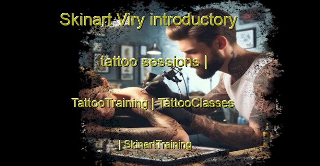 Skinart Viry introductory tattoo sessions | TattooTraining | TattooClasses | SkinartTraining-France